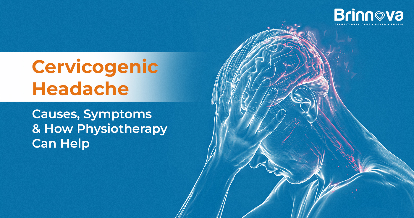 Cervicogenic Headache: Causes, Symptoms & How Physiotherapy Can Help