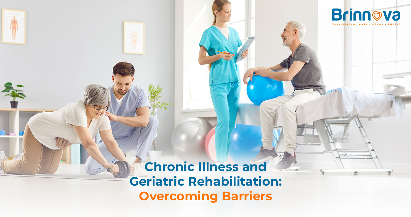 Chronic Illness and Geriatric Rehabilitation: Overcoming Barriers